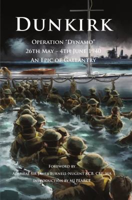 Dunkirk : Operation 'Dynamo', 26th May-4th June 1940, an epic of gallantry