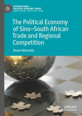 The political economy of Sino-South African trade and regional competition