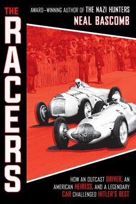 The racers : how an outcast driver, an American heiress, and a legendary car challenged Hitler's best