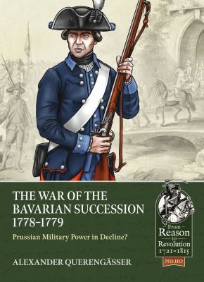 The War of the Bavarian Succession, 1778-1789 : Prussian military power in decline?
