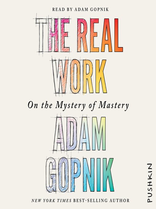 The Real Work : On the Mystery of Mastery