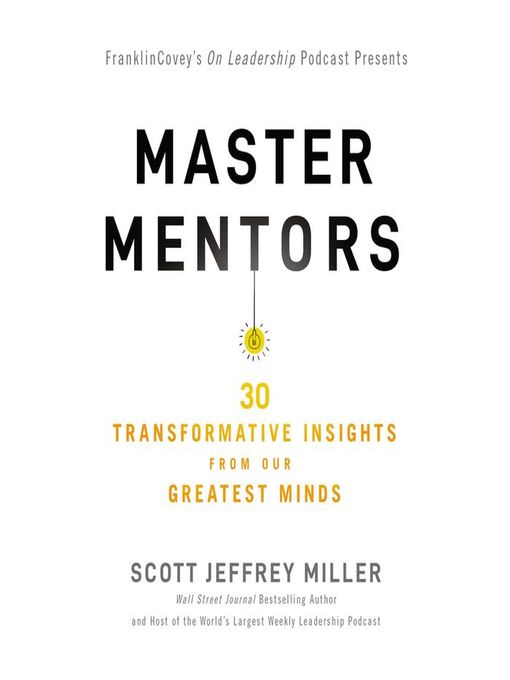 Master Mentors : 30 Transformative Insights from Our Greatest  Minds