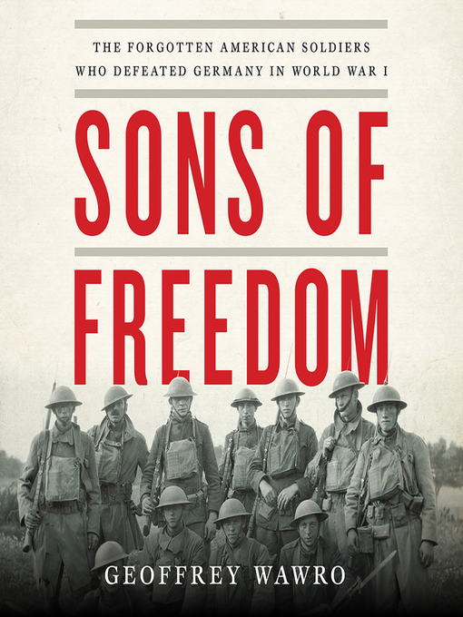 Sons of Freedom : The Forgotten American Soldiers Who Defeated Germany in World War I