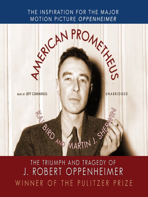 American Prometheus : The Triumph and Tragedy of J. Robert Oppenheimer