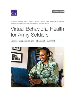 Virtual Behavioral Health for Army Soldiers : Soldier Perspectives and Patterns of Treatment