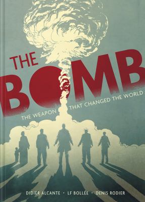 The bomb : the weapon that changed the world