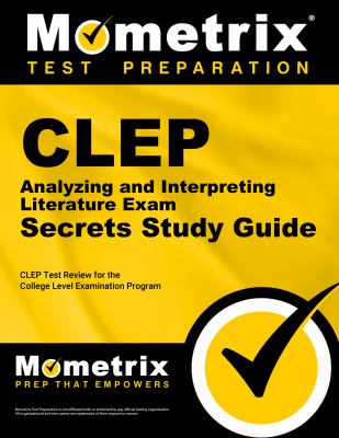 CLEP analyzing and interpreting literature exam secrets study guide : your key to exam success : CLEP test review for the College Level Examination Program.