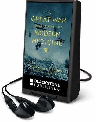 The great war and the birth of modern medicine : a history