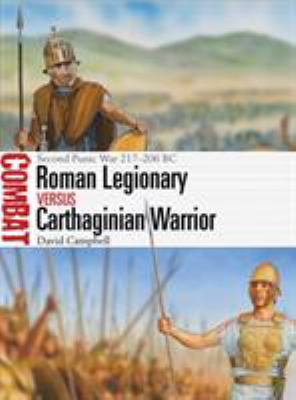 Roman legionary vs Carthaginian warrior : Second Punic War 217-206 BC