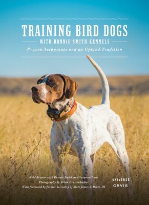 Training bird dogs with Ronnie Smith Kennels : proven techniques and an upland tradition