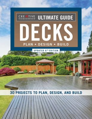 Decks : 30 projects to plan, design, and build