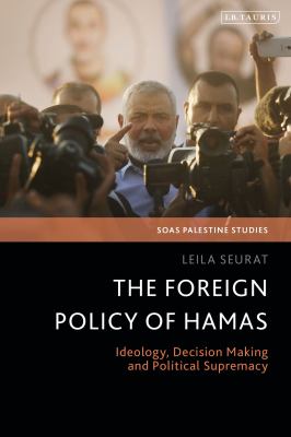 The foreign policy of Hamas : ideology, decision making and political supremacy