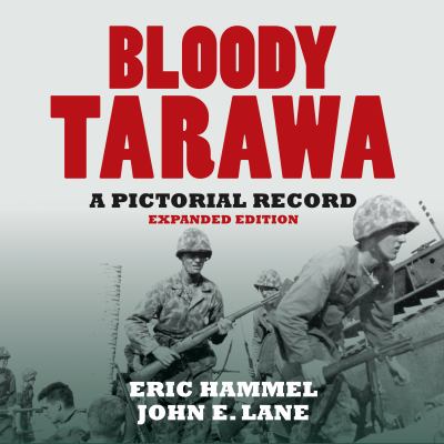 Bloody Tarawa : a pictorial record, expanded edition now with 307 gripping photos