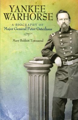 Yankee warhorse : a biography of Major General Peter Osterhaus