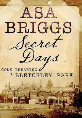 Secret days : code-breaking in Bletchley Park