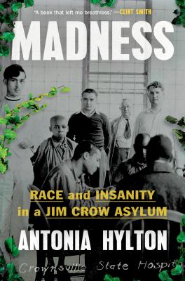 Madness : race and insanity in a Jim Crow asylum