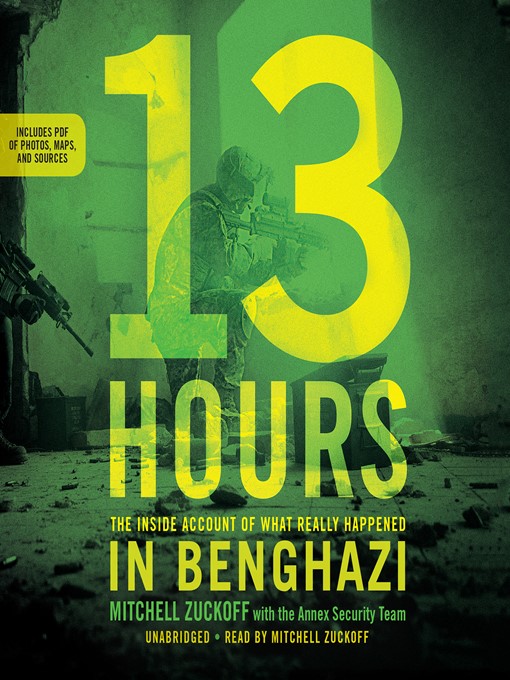 13 Hours : The Inside Account of What Really Happened In Benghazi