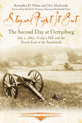 Stay and fight it out : the second day at Gettysburg, July 2, 1863, Culp's Hill and the north end of the battlefield