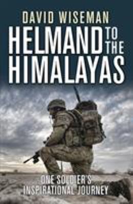 Helmand to the Himalayas : one soldier's inspirational journey