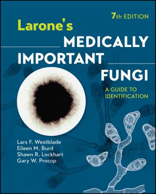 Larone's medically important fungi : a guide to identification