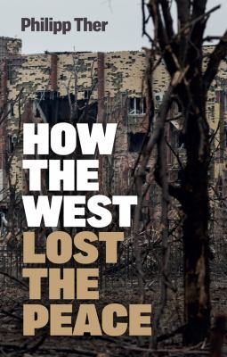 How the West lost the peace : the great transformation since the Cold War