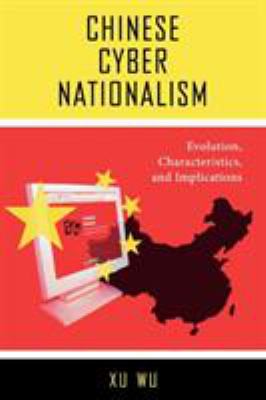 Chinese cyber nationalism : evolution, characteristics, and implications