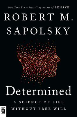 Determined : a science of life without free will