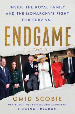 Endgame : inside the royal family and the monarchy 's fight for survival