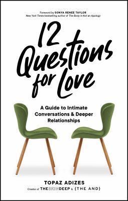 12 questions for love : a guide to intimate conversations and deeper relationships