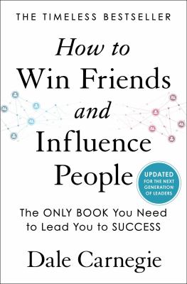 How to win friends and influence people : updated for the next generation of leaders