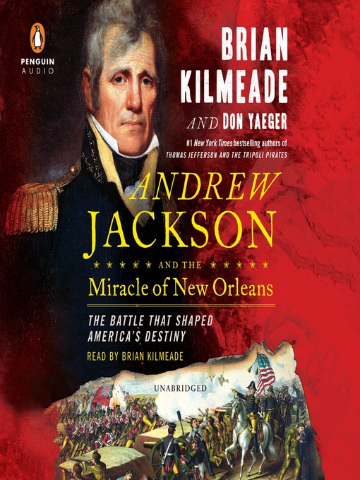 Andrew Jackson and the Miracle of New Orleans : The Battle That Shaped America's Destiny