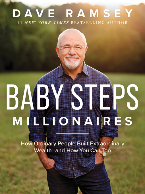 Baby Steps Millionaires : How Ordinary People Built Extraordinary Wealth--and How You Can Too