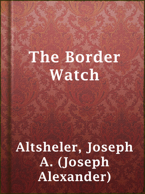 The Border Watch : A Story of the Great Chief's Last Stand