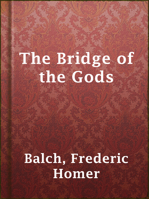 The Bridge of the Gods : A Romance of Indian Oregon. 19th Edition.