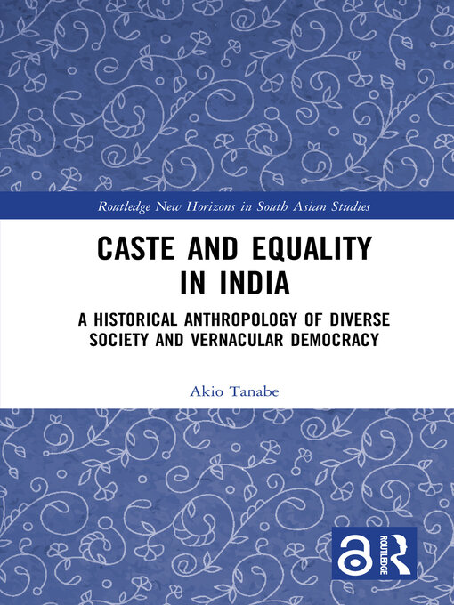 Caste and Equality in India : A Historical Anthropology of Diverse Society and Vernacular Democracy