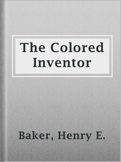 The Colored Inventor : A Record of Fifty Years