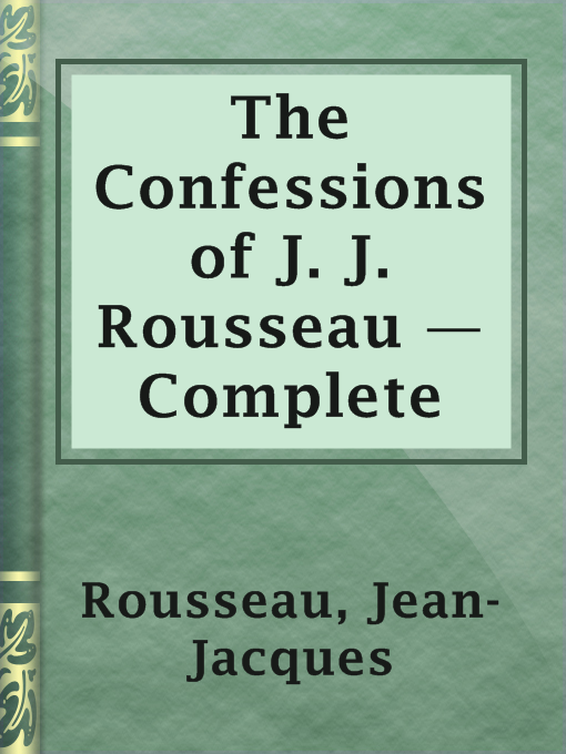 The Confessions of J. J. Rousseau — Complete
