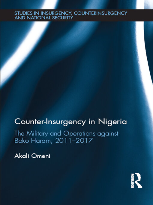 Counter-Insurgency in Nigeria : The Military and Operations against Boko Haram, 2011-2017