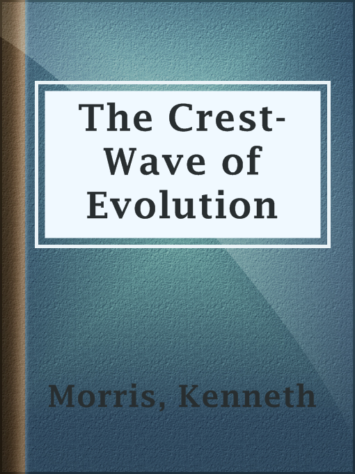 The Crest-Wave of Evolution : A Course of Lectures in History, Given to the Graduates' Class in the Raja-Yoga College, Point Loma, in the College-Year 1918-19