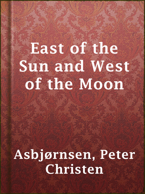 East of the Sun and West of the Moon : Old Tales from the North