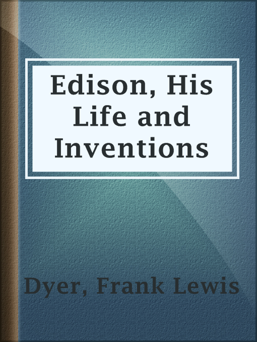 Edison, His Life and Inventions