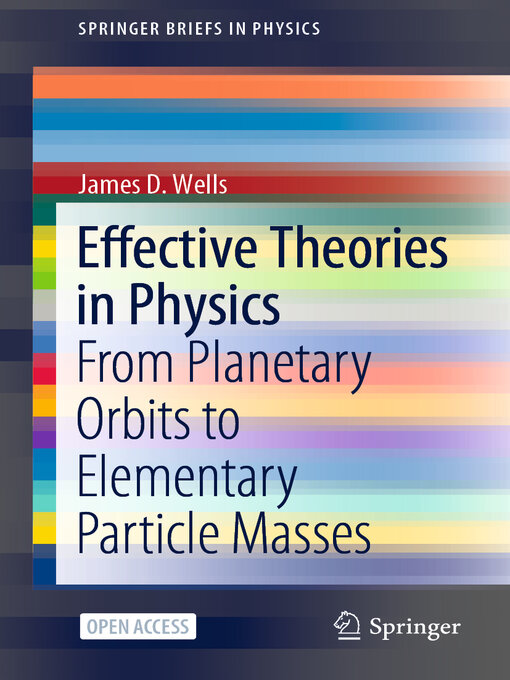 Effective Theories in Physics : From Planetary Orbits to Elementary Particle Masses