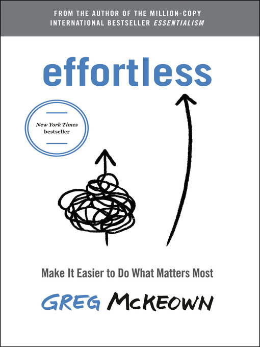 Effortless : Make It Easier to Do What Matters Most