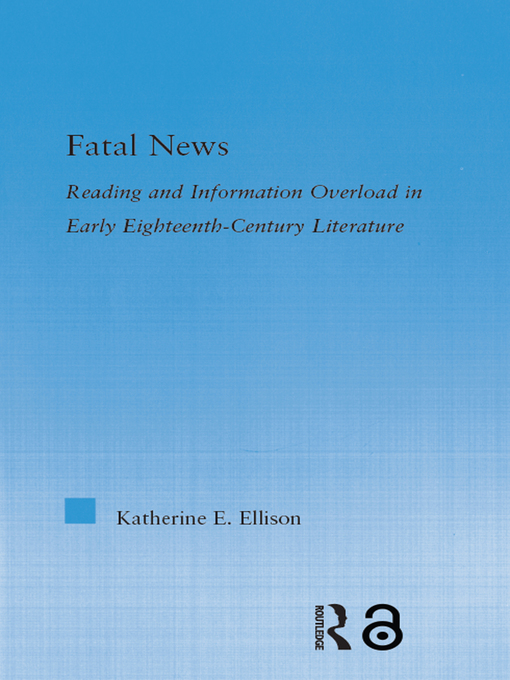 The Fatal News : Reading and Information Overload in Early Eighteenth-Century Literature