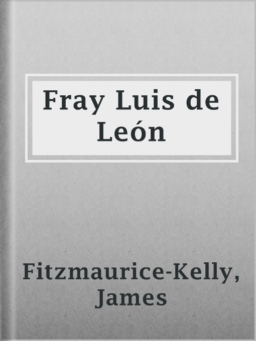 Fray Luis de León : A Biographical Fragment