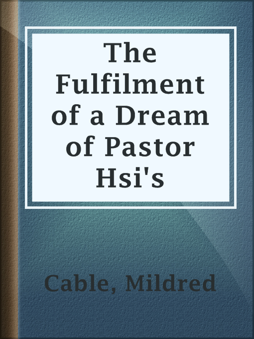 The Fulfilment of a Dream of Pastor Hsi's : The Story of the Work in Hwochow