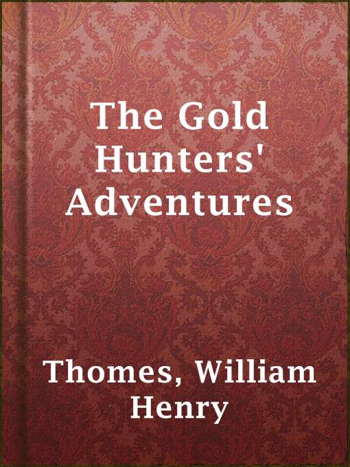 The Gold Hunters' Adventures : Or, Life in Australia