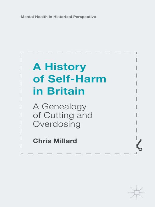 A History of Self-Harm in Britain : A Genealogy of Cutting and Overdosing