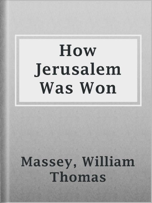 How Jerusalem Was Won : Being the Record of Allenby's Campaign in Palestine