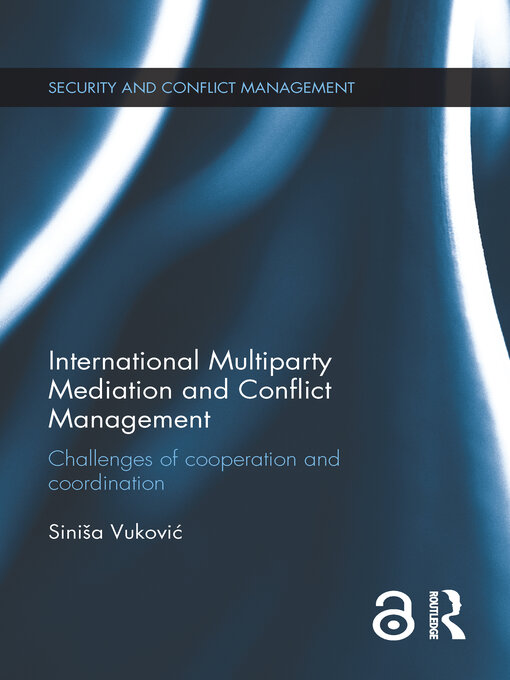 International Multiparty Mediation and Conflict Management : Challenges of Cooperation and Coordination